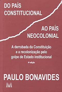 Do país constitucional ao país neocolonial - 1 ed./2009, do autor Paulo Bonavides
