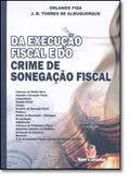 Ler Da Execução Fiscal e Do Crime De Sonegação Fiscal, do autor Albuquerque, J. B. Torres De;Fida, Orlando