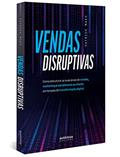 Ler Vendas Disruptivas: Como estruturar as suas áreas de vendas, marketing e atendimento ao cliente em tempos de transformação digital, do autor Patrick Maes Ler Vendas Disruptivas: Como estruturar as suas áreas de vendas, marketing e atendimento ao cliente em tempos de transformação digital, do autor Patrick Maes