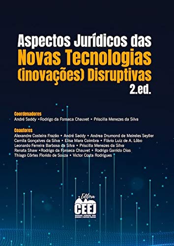 Ler ASPECTOS JURÍDICOS NOVAS TECNOLOGIAS (INOVAÇÕES) DISRUPTIVAS, do autor André Saddy, Rodrigo da Fonseca Chauvet, Priscilla Menezes da Silva