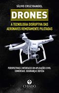 Ler Drones - A tecnologia disruptiva das aeronaves remotamente pilotadas, do autor Sílvio Cruz Rangel