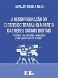 Ler A Reconfiguração do Direito do Trabalho a Partir das Redes Sociais Digitais, do autor Geraldo Magela Melo Ler A Reconfiguração do Direito do Trabalho a Partir das Redes Sociais Digitais, do autor Geraldo Magela Melo