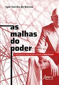 Ler As malhas do poder: a reconfiguração da noção de poder na filosofia de Michel Foucault, do autor Igor Corrêa de Barros Ler As malhas do poder: a reconfiguração da noção de poder na filosofia de Michel Foucault, do autor Igor Corrêa de Barros