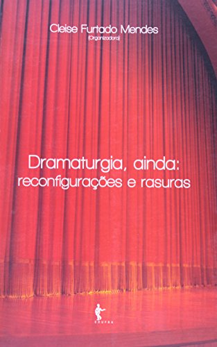 Ler Dramaturgia Ainda. Reconfigurações e Rasuras, do autor Clelse Furtado Mendes Ler Dramaturgia Ainda. Reconfigurações e Rasuras, do autor Clelse Furtado Mendes