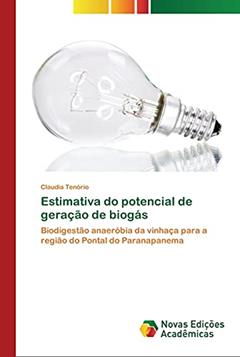 Estimativa do potencial de geração de biogás: Biodigestão anaeróbia da vinhaça para a região do Pontal do Paranapanema, do autor Claudia Tenório