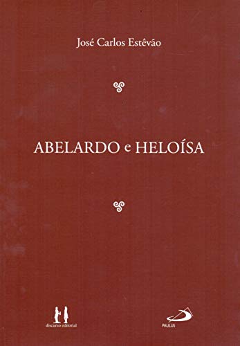 Ler Abelardo e Heloísa, do autor José Carlos Estêvão