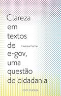 Ler Clareza em textos de e-gov, uma questão de cidadania, do autor Heloisa Fischer Ler Clareza em textos de e-gov, uma questão de cidadania, do autor Heloisa Fischer