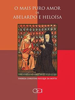 O mais puro amor de Abelardo e Heloísa, do autor Thereza Christina Rocque da Motta