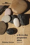 Ler O livro dos pequenos nãos: Romance, do autor Heloisa Seixas Ler O livro dos pequenos nãos: Romance, do autor Heloisa Seixas