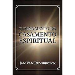 O Ornamento Do Casamento Espiritual, do autor Jan Van Ruysbroeck