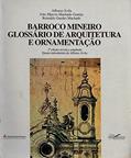 Ler Barroco Mineiro, Glossario De Arquitetura E Ornamentacao (Colecao Mineiriana) (Portuguese Edition), do autor Affonso Avila Ler Barroco Mineiro, Glossario De Arquitetura E Ornamentacao (Colecao Mineiriana) (Portuguese Edition), do autor Affonso Avila