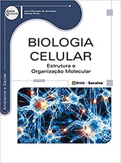 Biologia celular: Estrutura e organização molecular, do autor Carlos Eduardo de Barros Moreira Pires / Lara Mendes de Almeida