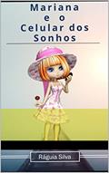 Ler Mariana e o Celular dos Sonhos, do autor Ráguia Silva