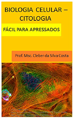 Ler Biologia Celular - Citologia: fácil para apressados, do autor Cleber da Silva Costa