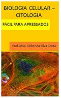 Ler Biologia Celular - Citologia: fácil para apressados, do autor Cleber da Silva Costa