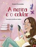Ler A MENINA E O CELULAR, do autor Dinára Fernandes
