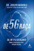 Ler De5Graça: 5G, Wi-Fi & Celulares: Como se Proteger de Seus Perigos Ocultos, do autor Dr. Joseph Mercola Ler De5Graça: 5G, Wi-Fi & Celulares: Como se Proteger de Seus Perigos Ocultos, do autor Dr. Joseph Mercola