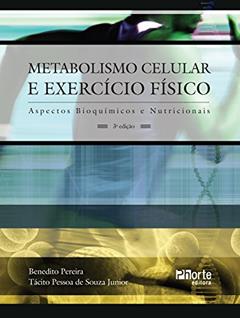 Metabolismo celular e exercício físico: Aspectos bioquímicos e nutricionais, do autor Benedito Pereira; Tácito Pessoa de Souza Junior