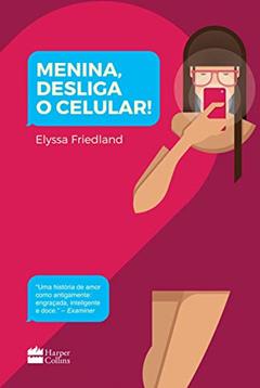 Menina, desliga o celular, do autor Elyssa Friedland