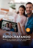 Ler COMO FAZER FOTOS INCRÍVEIS COM O SEU CELULAR: Aprenda em 4 passos como ter recordações incríveis!, do autor Felipe Bartolomeu