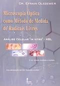 Ler Microscopia Ótica Como Métodos de Medida de Radicais Livres. Análise Celular "In Vivo". HLB, do autor Dr. Efrain Olszewer Ler Microscopia Ótica Como Métodos de Medida de Radicais Livres. Análise Celular "In Vivo". HLB, do autor Dr. Efrain Olszewer