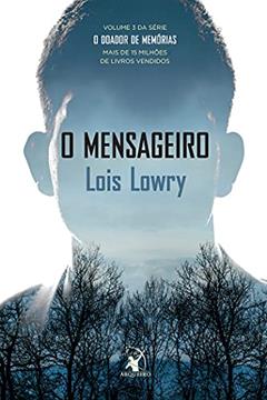 O mensageiro (O Doador de Memórias - Livro 3), do autor Lois Lowry