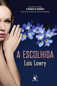 A escolhida (O Doador de Memórias - Livro 2), do autor Lois Lowry