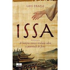 Issa: A história nunca revelada sobre a juventude de Jesus: A história nunca revelada sobre a juventude de Jesus, do autor Lois Drake