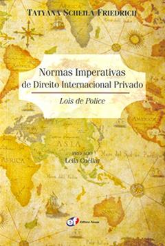 Normas Imperativas de Direito Internacional Privado. Lois de Police, do autor Tatyana Scheila Friedrich