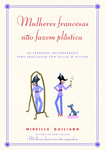 Ler Mulheres francesas não fazem plástica, do autor Mireille Guiliano Ler Mulheres francesas não fazem plástica, do autor Mireille Guiliano