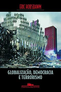 Globalização, democracia e terrorismo, do autor Eric Hobsbawm