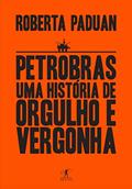 Ler Petrobras: Uma história de orgulho e vergonha, do autor Roberta Paduan