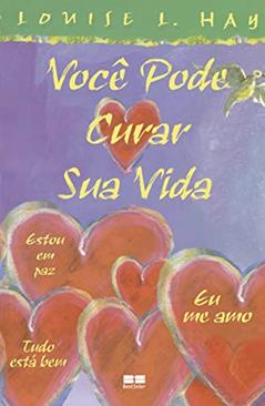 Você pode curar sua vida (edição ilustrada), do autor Louise L. Hay