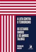 Ler A Luta Contra o Terrorismo: os Estados Unidos e os Amigos Talibãs, do autor Reginaldo Nasser