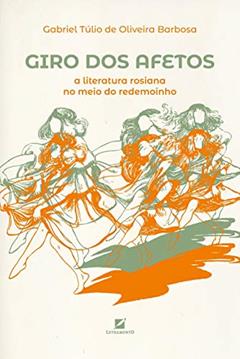 Giro dos afetos: a literatura rosiana no meio do redemoinho, do autor Gabriel Oliveira