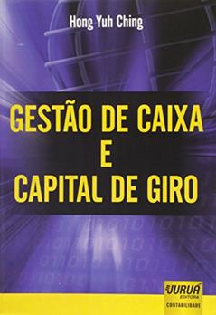 Gestão de Caixa e Capital de Giro, do autor Hong Yuh Ching