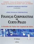 Ler Finanças Corporativas De Curto Prazo: A Gestão Do Valor Do Capital De Giro - Vol.1: Volume 1, do autor Alberto Borges Matias