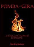 Ler Pomba-gira, o sagrado feminino universal (Linhas de trabalho da umbanda Livro 1), do autor Romario Barbosa Ler Pomba-gira, o sagrado feminino universal (Linhas de trabalho da umbanda Livro 1), do autor Romario Barbosa