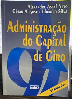 Administração Do Capital De Giro, do autor Alexandre Assaf Neto; César Augusto Tiburcio Silva