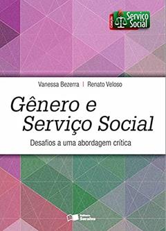 Gênero e serviço social: Desafios a uma abordagem crítica, do autor Vanessa Souza; Renato Veloso