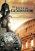 Ler O Jovem Gladiador e a Última Carta de Paulo, do autor Adeilson Salles Ler O Jovem Gladiador e a Última Carta de Paulo, do autor Adeilson Salles