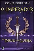 Ler Os deuses da guerra (Vol. 4 O Imperador), do autor Conn Iggulden Ler Os deuses da guerra (Vol. 4 O Imperador), do autor Conn Iggulden