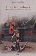 Ler Los gladiadores: El fascinante espectáculo de los munera gladiatoria en el mundo romano, do autor Mauricio Pastor Muñoz