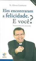 Ler Eles Encontraram a Felicidade. E Você?, do autor Alberto Gambarini Ler Eles Encontraram a Felicidade. E Você?, do autor Alberto Gambarini