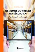 Ler Os rumos do varejo no século XXI: Pandemia e transformação, do autor Irineu Fernandes