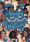 Ler Amigas que se encontraram na História: volume 2, do autor Angélica Kalil; Amma Ler Amigas que se encontraram na História: volume 2, do autor Angélica Kalil; Amma