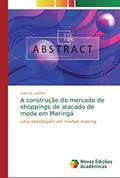 Ler A construção do mercado de shoppings de atacado de moda em Maringá: uma abordagem em market-making, do autor Sabrina Levinton Ler A construção do mercado de shoppings de atacado de moda em Maringá: uma abordagem em market-making, do autor Sabrina Levinton