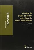 Ler O Crime de Evasão de Divisas Sob a Ótica do Direito Penal Mínimo, do autor Fábio Antônio Tavares Ler O Crime de Evasão de Divisas Sob a Ótica do Direito Penal Mínimo, do autor Fábio Antônio Tavares