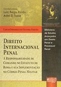Ler Direito Internacional Penal - A Responsabilidade de Comando no Estatuto de Roma e sua Implementação no Código Penal Militar, do autor Carlos Frederico de Oliveira Pereira