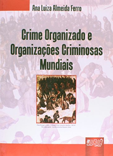 Ler Crime Organizado e Organizações Criminosas Mundiais, do autor Ana Luiza Almeida Ferro Ler Crime Organizado e Organizações Criminosas Mundiais, do autor Ana Luiza Almeida Ferro